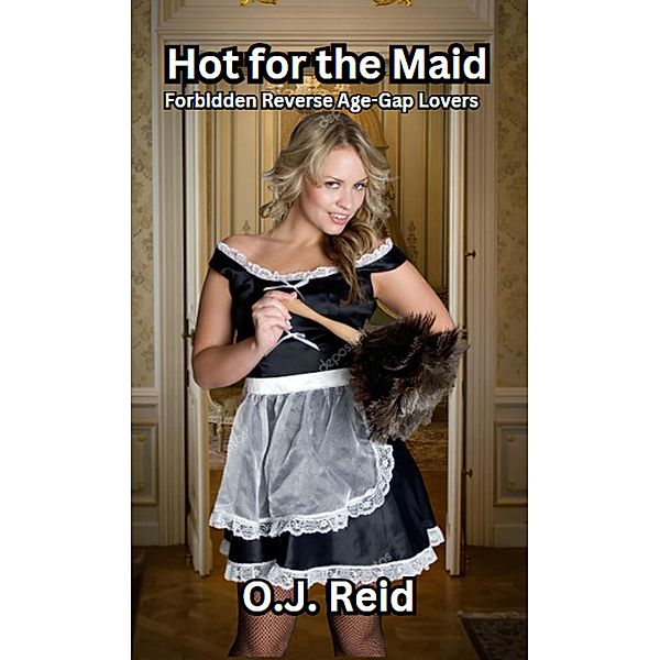 Hot for the Maid, O. J. Reid