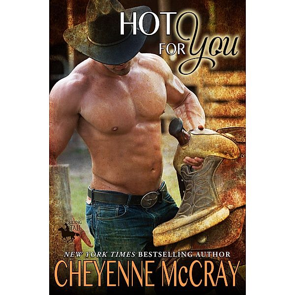 Hot for You (Riding Tall, #7) / Riding Tall, Cheyenne McCray