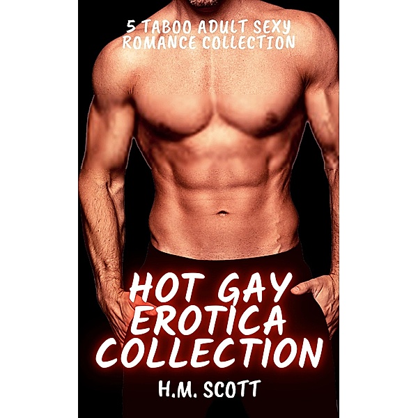 Hot Gay Erotica Collection, H. M. Scott
