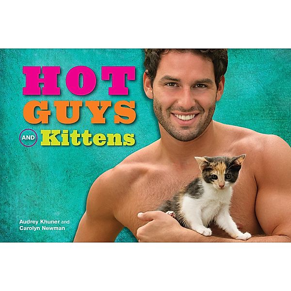 Hot Guys and Kittens, Audrey Khuner, Carolyn Newman