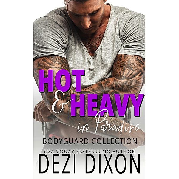 Hot & Heavy in Paradise: Bodyguard Collection / Hot & Heavy in Paradise, Dezi Dixon