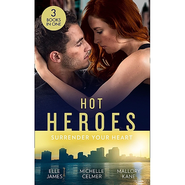Hot Heroes: Surrender Your Heart: Navy SEAL Six Pack (SEAL of My Own) / Bedroom Diplomacy / Star Witness, Elle James, Michelle Celmer, Mallory Kane
