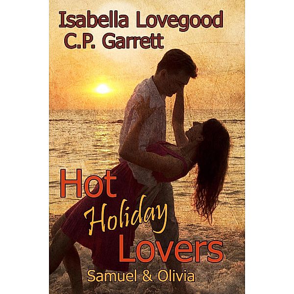 Hot Holiday Lovers, Isabella Lovegood, C. P. Garrett