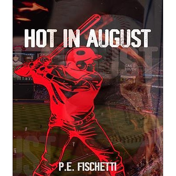 Hot in August / Stonehenge Literary & Media, P. E Fischetti