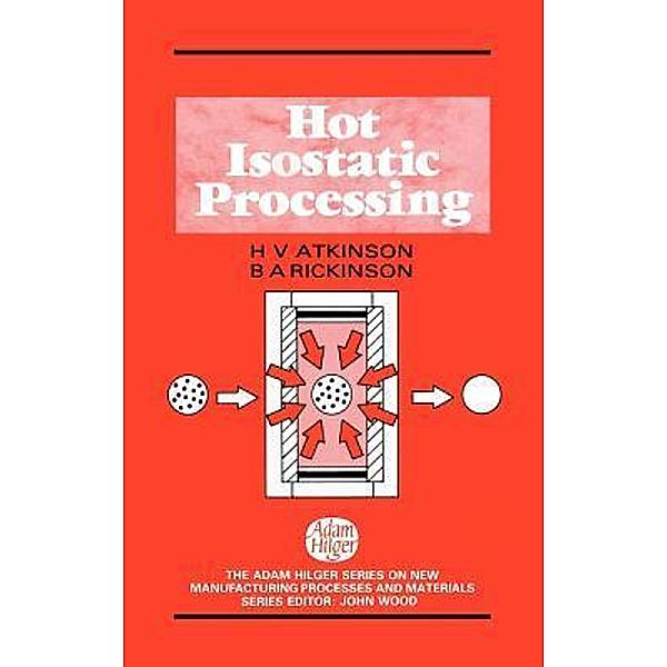 Hot Isostatic Processing, B. A. Rickinson, H. V. Atkinson