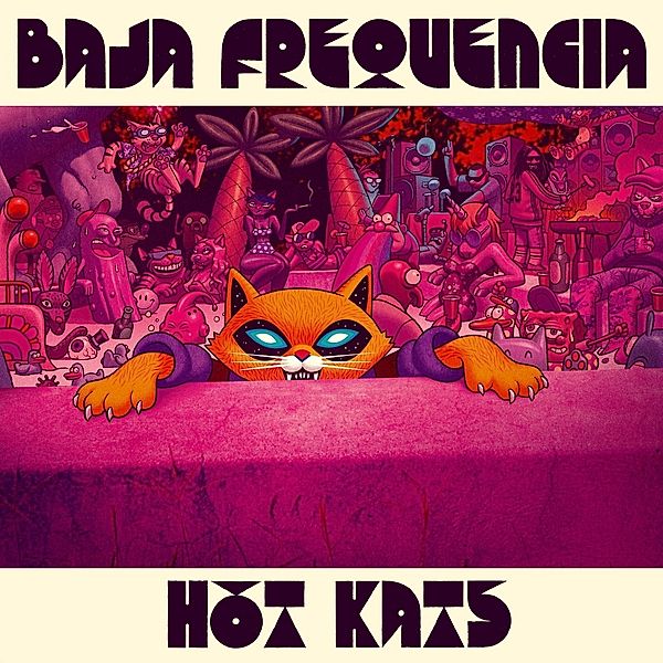 Hot Kats, Baja Frequencia