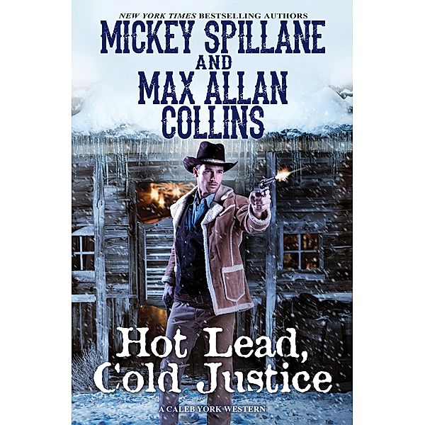 Hot Lead, Cold Justice / A Caleb York Western Bd.5, Mickey Spillane, Max Allan Collins