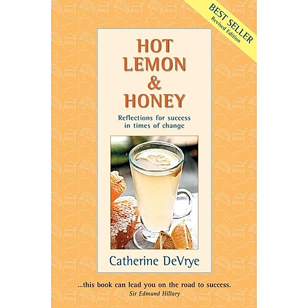 Hot Lemon and Honey...Reflections for Success in Times of Change, Catherine Devrye