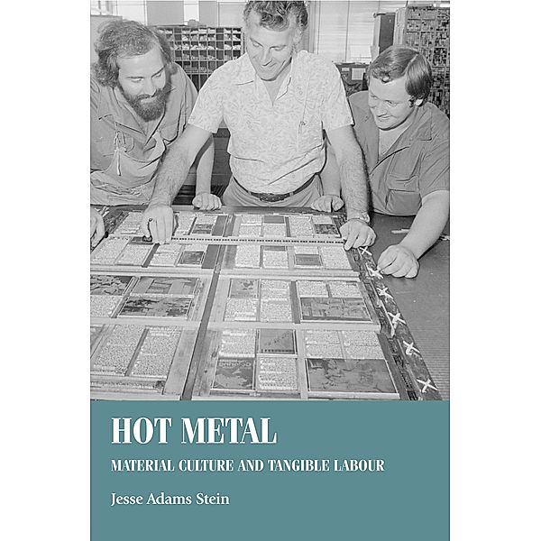 Hot metal / Studies in Design and Material Culture, Jesse Adams Stein