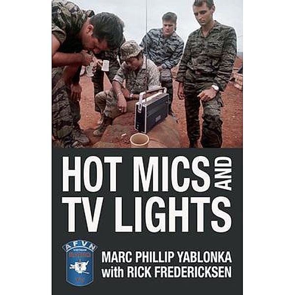 Hot Mics and TV Lights, Marc Phillip Yablonka