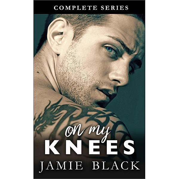 Hot Motorcycle Club Romance: On My Knees - The Complete Collection (Hot Motorcycle Club Romance, #2), Jamie Black