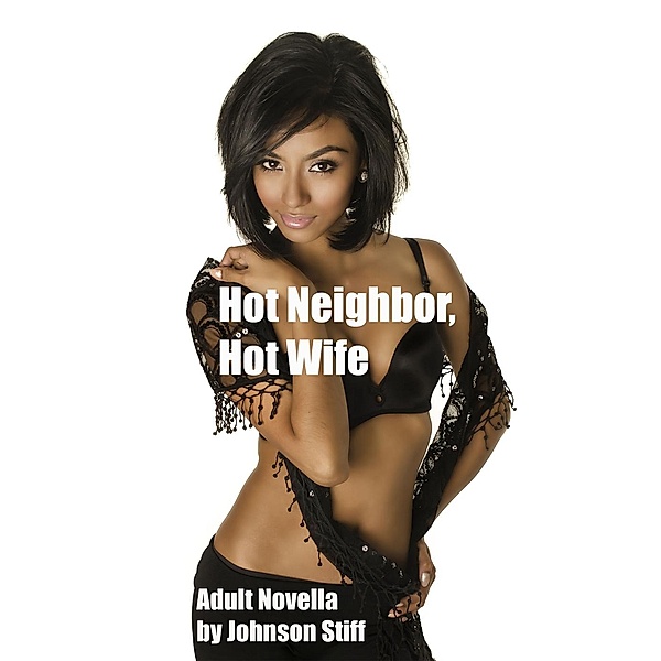 Hot Neighbor, Hot Wife, Johnson Stiff