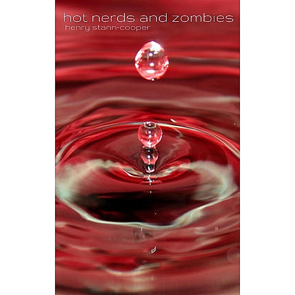 Hot Nerds And Zombies, Henry Stann-Cooper