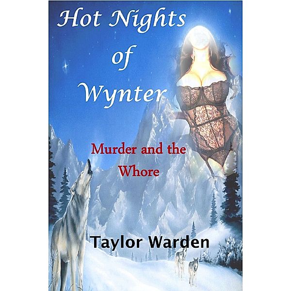 Hot Nights of Wynter: Hot Nights of Wynter: Murder and the Whore, Taylor Warden