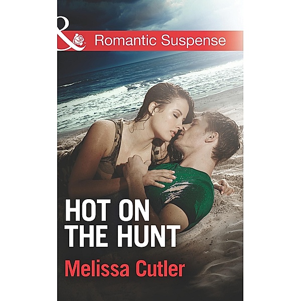 Hot on the Hunt (Mills & Boon Romantic Suspense) (ICE: Black Ops Defenders, Book 3) / Mills & Boon Romantic Suspense, Melissa Cutler