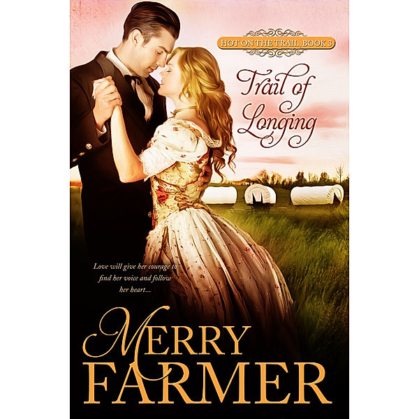 Hot on the Trail: Trail of Longing, Merry Farmer