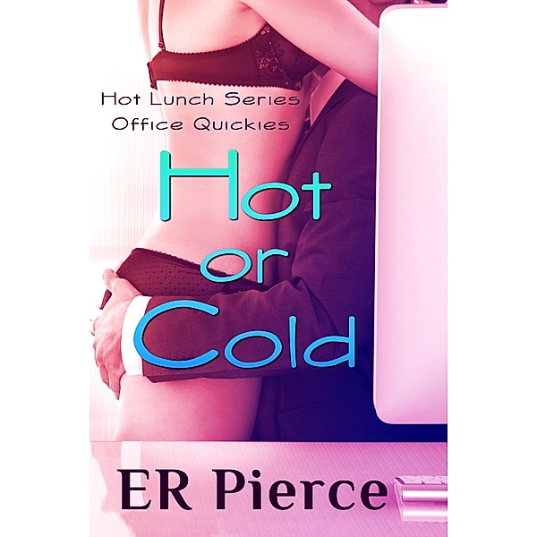 Hot Or Cold (Hot Lunch, #2) / Hot Lunch, Er Pierce