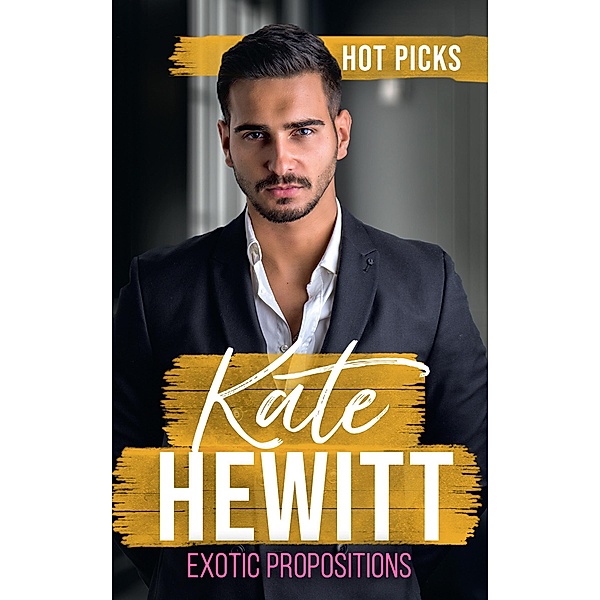 Hot Picks: Exotic Propositions: The Greek Tycoon's Convenient Bride / The Marakaios Baby / The Sheikh's Love-Child / Mills & Boon, Kate Hewitt