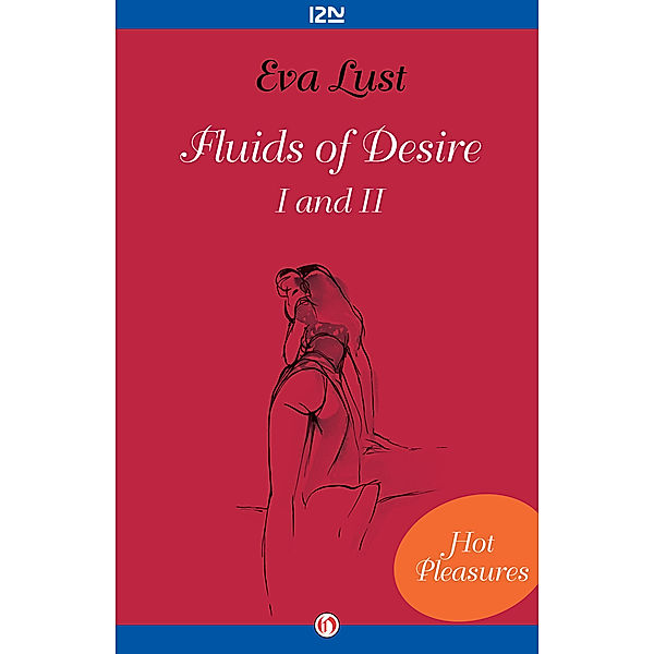 Hot Pleasures: Fluids of Desire I and II, Eva Lust