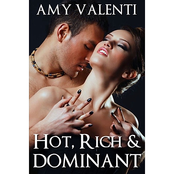 Hot, Rich and Dominant, Amy Valenti