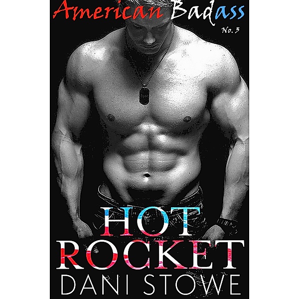 Hot Rocket (American Badass, #3) / American Badass, Dani Stowe