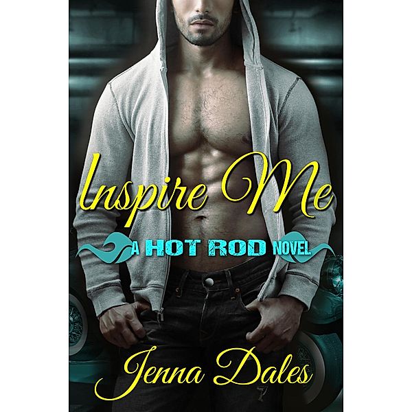 Hot Rod: Inspire Me (Hot Rod, #1), Jenna Dales