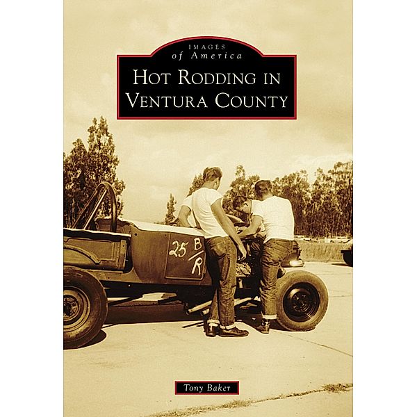 Hot Rodding in Ventura County, Tony Baker