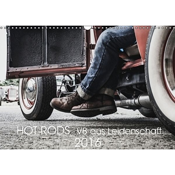 HOT RODS - V8 aus Leidenschaft (Wandkalender 2016 DIN A3 quer), Jennifer Picht