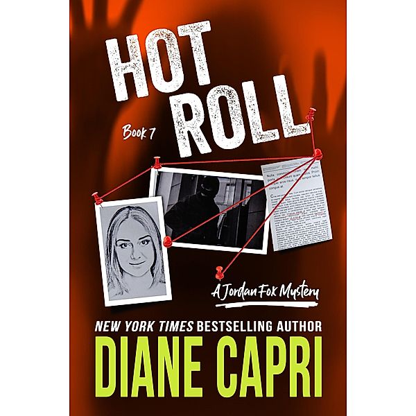 Hot Roll: A Jordan Fox Mystery (The Jordan Fox Mystery Series, #7) / The Jordan Fox Mystery Series, Diane Capri