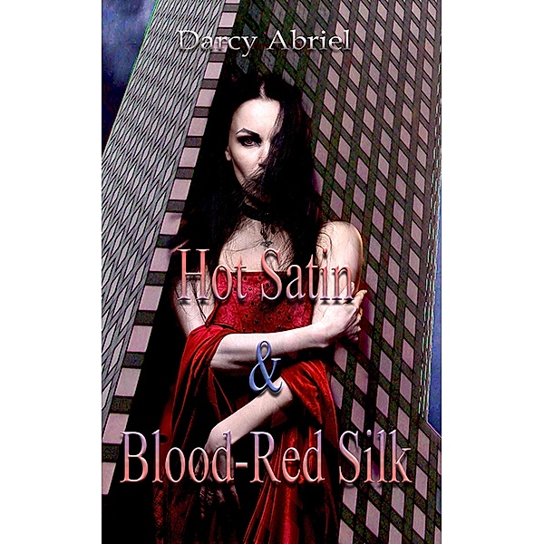 Hot Satin & Blood-Red Silk, Darcy Abriel