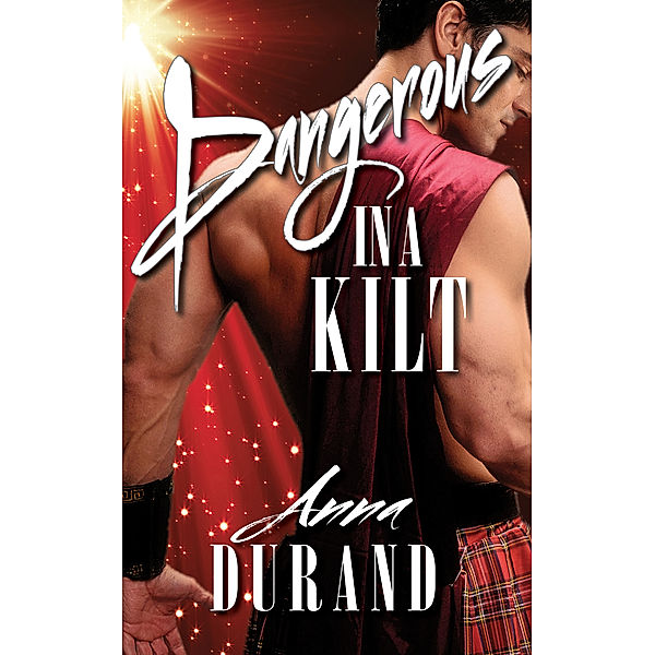 Hot Scots: Dangerous in a Kilt, Anna Durand