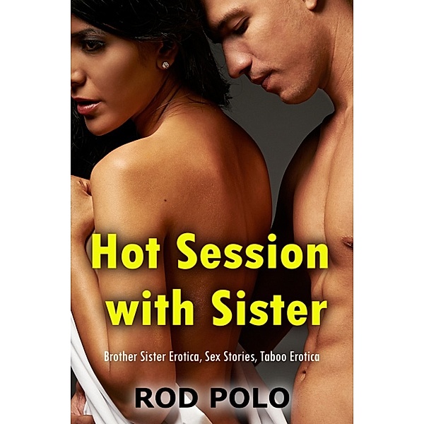 Hot Session with Sister (Brother Sister Erotica, Sex Stories, Taboo Erotica), Rod Polo