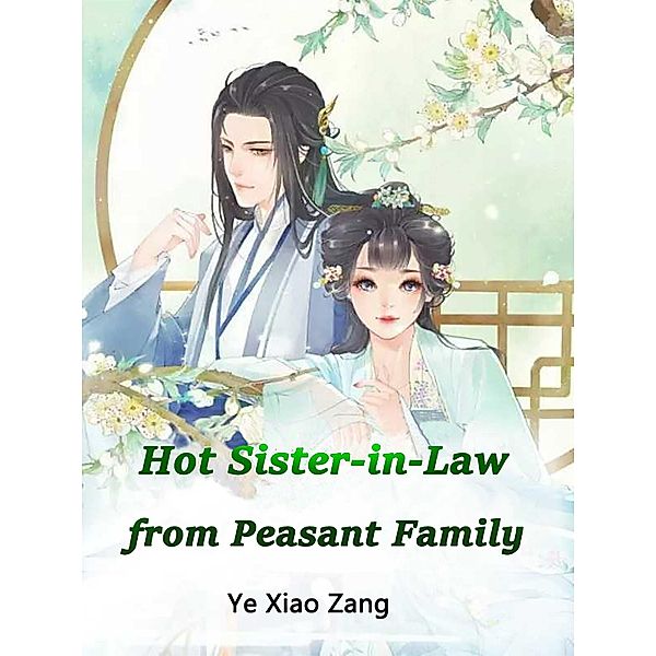 Hot Sister-in-Law from Peasant Family, Ye Xiaocang