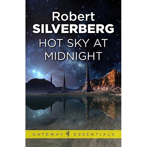 Hot Sky at Midnight / Gateway Essentials Bd.119, Robert Silverberg