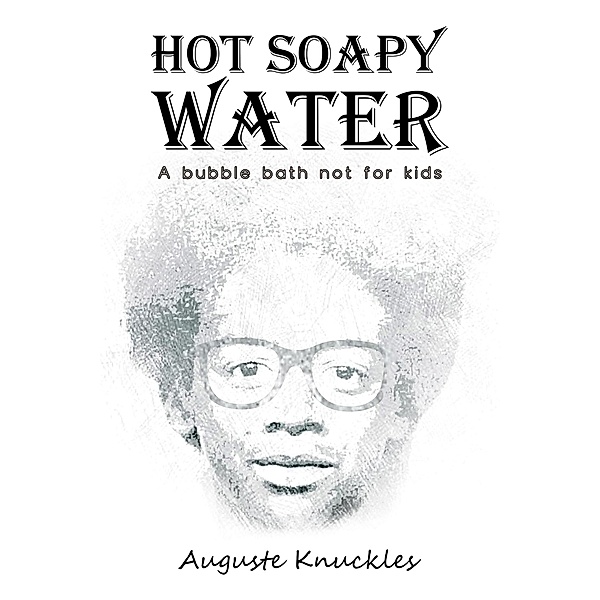Hot Soapy Water, Auguste Knuckles