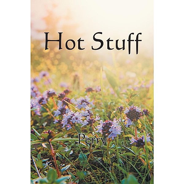 Hot Stuff / Newman Springs Publishing, Inc., Perry