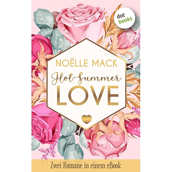 Hot Summer Love: Zwei Romane in einem eBook, Noëlle Mack