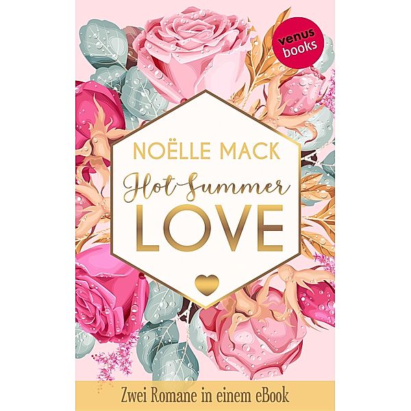 Hot Summer Love: Zwei Romane in einem eBook, Noëlle Mack