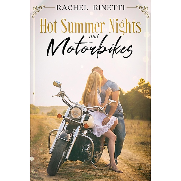 Hot Summer Nights and Motorbikes, Rachel Rinetti