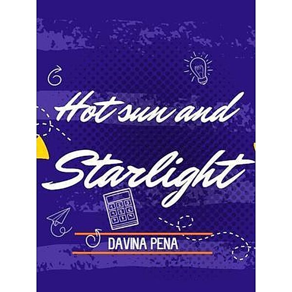 Hot sun and starlight, Davina Pena