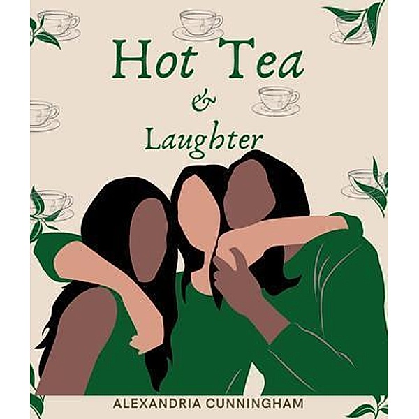 Hot Tea and Laughter, Alexandria Cunningham