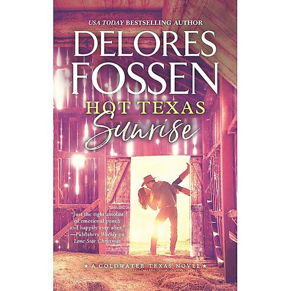 Hot Texas Sunrise / A Coldwater Texas Novel Bd.2, Delores Fossen