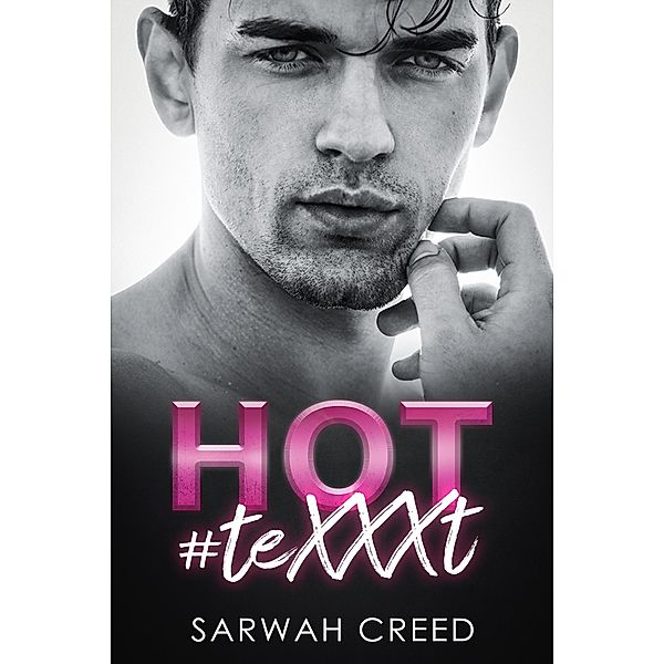 Hot #TeXXXt (Sext Me Crazy, #3) / Sext Me Crazy, Sarwah Creed