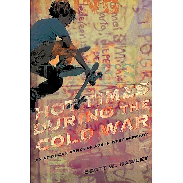 Hot Times During the Cold War, Scott W. Hawley