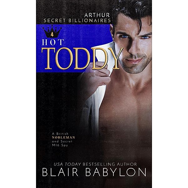 Hot Toddy: A British Nobleman and Secret MI6 Spy (Secret Billionaires, #4) / Secret Billionaires, Blair Babylon