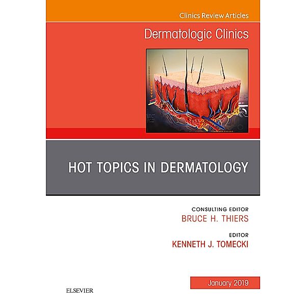 Hot Topics in Dermatology, An Issue of Dermatologic Clinics, Ebook, Tomecki J Kenneth