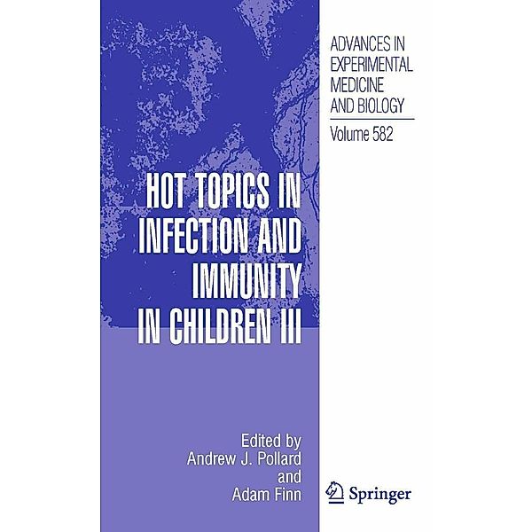 Hot Topics in Infection and Immunity in Children III / Advances in Experimental Medicine and Biology Bd.582