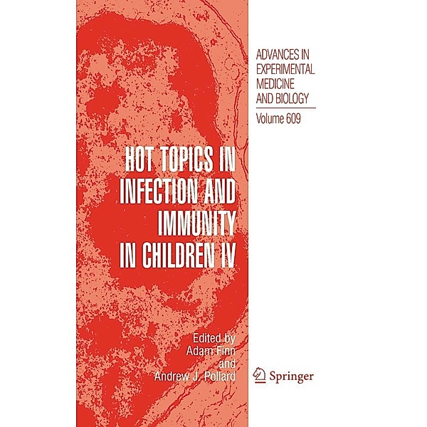 Hot Topics in Infection and Immunity in Children IV / Advances in Experimental Medicine and Biology Bd.609