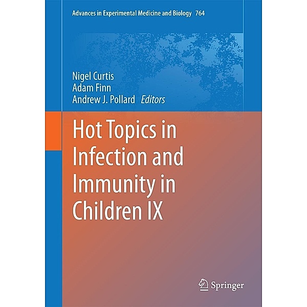 Hot Topics in Infection and Immunity in Children IX / Advances in Experimental Medicine and Biology Bd.764