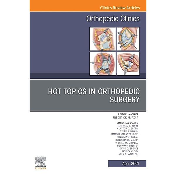 Hot Topics in Orthopedics, An Issue of Orthopedic Clinics, Frederick M. Azar